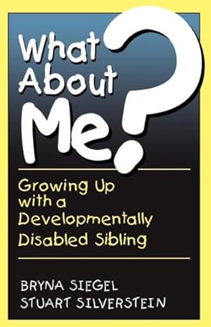 Seller image for What About Me? : Growing Up With a Developmentally Disabled Sibling for sale by GreatBookPrices