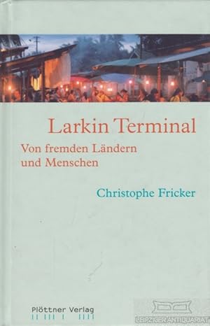 Bild des Verkufers fr Larkin Terminal Von fremden Lndern und Menschen zum Verkauf von Leipziger Antiquariat