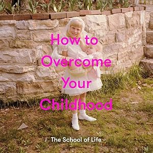Seller image for How to Overcome Your Childhood for sale by GreatBookPrices