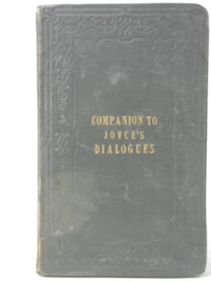 Immagine del venditore per A Companion to the Scientific Dialogues; Or the Tutor's Assistant and Pupil's Manual in Natural and Experimental Philosophy: Containing a Complete Set of Questions, And Other Exercises for the Examina venduto da World of Rare Books