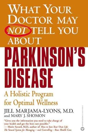 Bild des Verkufers fr What Your Doctor May Not Tell You About Parkinson's Disease : A Holistic Program for Optimal Wellness zum Verkauf von GreatBookPrices