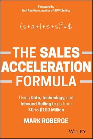 Image du vendeur pour Sales Acceleration Formula : Using Data, Technology, and Inbound Selling to Go from $0 to $100 Million mis en vente par GreatBookPrices