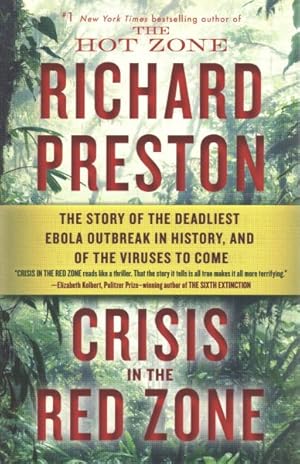 Seller image for Crisis in the Red Zone : The Story of the Deadliest Ebola Outbreak in History, and of the Viruses to Come for sale by GreatBookPrices