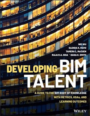 Seller image for Developing BIM Talent : A Guide to the BIM Body of Knowledge With Metrics, KSAs, and Learning Outcomes for sale by GreatBookPrices