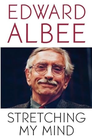 Bild des Verkufers fr Stretching My Mind : The Collected Essays of Edward Albee zum Verkauf von GreatBookPrices