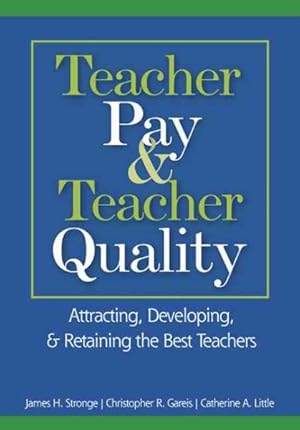 Bild des Verkufers fr Teacher Pay & Teacher Quality : Attracting, Developing, & Retaining the Best Teachers zum Verkauf von GreatBookPrices