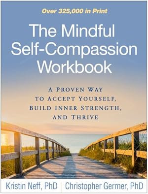 Image du vendeur pour Mindful Self-compassion Workbook : A Proven Way to Accept Yourself, Build Inner Strength, and Thrive mis en vente par GreatBookPrices