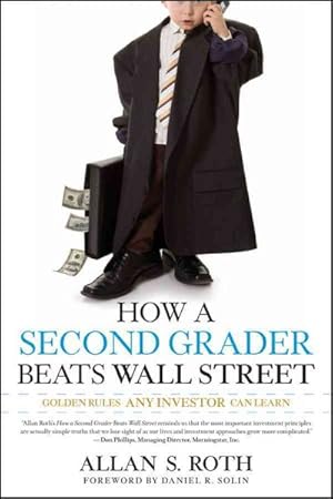 Image du vendeur pour How a Second Grader Beats Wall Street : Golden Rules Any Investor Can Learn mis en vente par GreatBookPrices