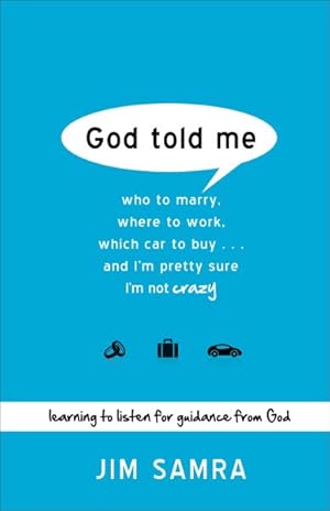 Seller image for God Told Me : Who to Marry, Where to Work, Which Car to Buy. and I'm Pretty Sure I'm Not Crazy for sale by GreatBookPrices