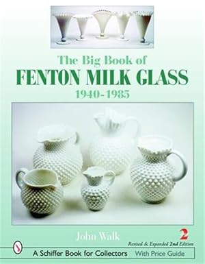 Bild des Verkufers fr Big Book of Fenton Milk Glass, 1940-1985 zum Verkauf von GreatBookPrices