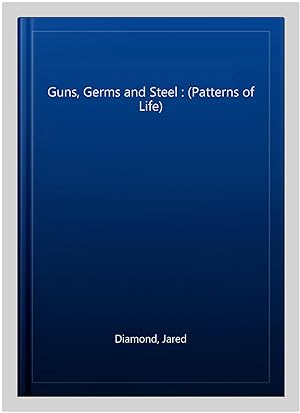 Bild des Verkufers fr Guns, Germs and Steel : (Patterns of Life) zum Verkauf von GreatBookPrices