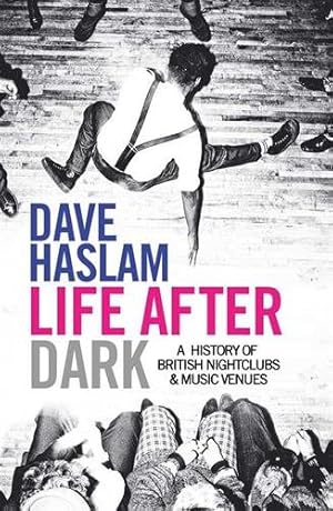 Immagine del venditore per Life After Dark : A History of British Nightclubs & Music Venues venduto da GreatBookPrices