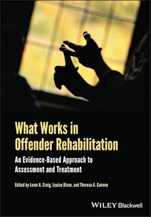 Imagen del vendedor de What Works in Offender Rehabilitation : An Evidence-Based Approach to Assessment and Treatment a la venta por GreatBookPrices