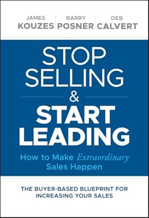 Immagine del venditore per Stop Selling & Start Leading : How to Make Extraordinary Sales Happen venduto da GreatBookPrices