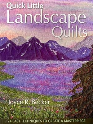 Imagen del vendedor de Quick Little Landscape Quilts : 24 Easy Techniques to Create a Masterpiece a la venta por GreatBookPrices