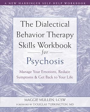 Seller image for Dialectical Behavior Therapy Skills Workbook for Psychosis : Manage Your Emotions, Reduce Symptoms & Get Back to Your Life for sale by GreatBookPrices