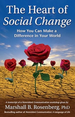 Imagen del vendedor de Heart Of Social Change : How To Make A Difference In Your World a la venta por GreatBookPrices
