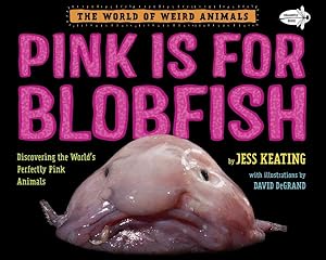 Seller image for Pink Is for Blobfish : Discovering the World's Perfectly Pink Animals for sale by GreatBookPrices