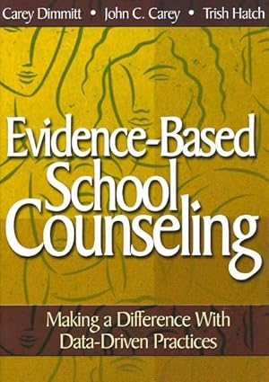 Seller image for Evidence-Based School Counseling : Making a Difference With Data-Driven Practices for sale by GreatBookPrices