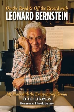 Imagen del vendedor de On the Road & Off the Record With Leonard Bernstein : My Years With the Exasperating Genius a la venta por GreatBookPrices