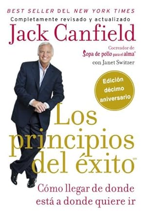 Imagen del vendedor de Los principios del xito / The Success Principles : Cmo llegar de donde est a donde quiere ir -Language: Spanish a la venta por GreatBookPrices