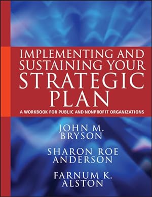 Imagen del vendedor de Implementing and Sustaining Your Strategic Plan : A Workbook for Public and Nonprofit Organizations a la venta por GreatBookPrices