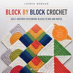 Seller image for Block by Block Crochet : Quilt-inspired Patchwork Blocks to Mix and Match for sale by GreatBookPrices