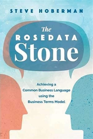 Seller image for Rosedata Stone : Achieving a Common Business Language Using the Business Terms Model for sale by GreatBookPrices