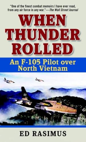 Immagine del venditore per When Thunder Rolled : An F-105 Pilot Over North Vietnam venduto da GreatBookPrices