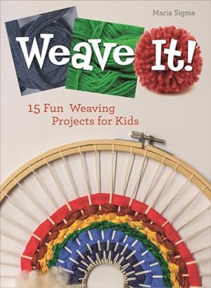 Image du vendeur pour Weave It! : 15 Fun Weaving Projects for Kids mis en vente par GreatBookPrices