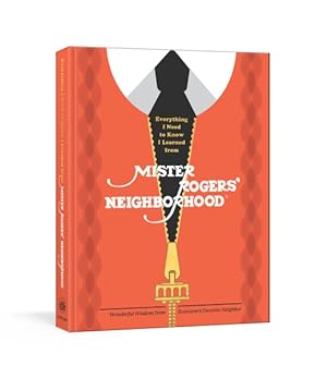 Seller image for Everything I Need to Know I Learned from Mister Rogers' Neighborhood : Wonderful Wisdom from Everyone's Favorite Neighbor for sale by GreatBookPrices