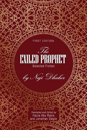 Bild des Verkufers fr The Exiled Prophet: Selected Fiction by Naji Dhaher zum Verkauf von GreatBookPrices