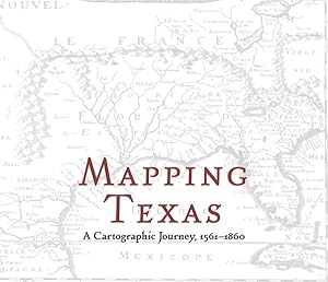 Seller image for Mapping Texas : A Cartographic Journey, 1561?1860 for sale by GreatBookPrices
