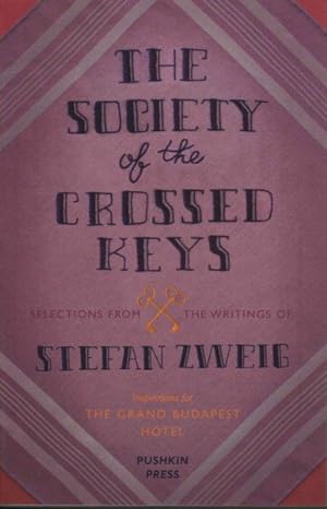 Immagine del venditore per Society of the Crossed Keys : Selections from the Writings of Stefan Zweig, Inspirations for the Grand Budapest Hotel venduto da GreatBookPrices