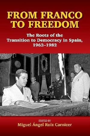 Imagen del vendedor de From Franco to Freedom : The Roots of the Transition to Democracy in Spain, 1962-1982 a la venta por GreatBookPrices