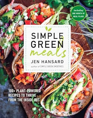 Seller image for Simple Green Meals : 100+ Plant-Powered Recipes to Thrive from the Inside Out for sale by GreatBookPrices