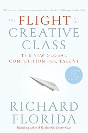 Imagen del vendedor de Flight of the Creative Class : The New Global Competition for Talent a la venta por GreatBookPrices