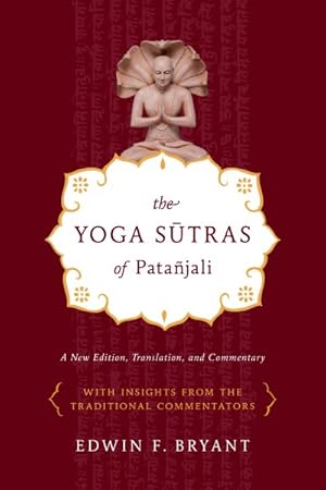 Immagine del venditore per Yoga Sutras of Patanjali : A New Edition, Translation, and Commentary with Insights from the Traditional Commentators venduto da GreatBookPrices