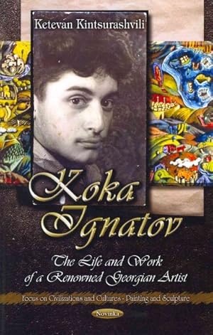 Seller image for Koka Ignatov : The Life and Work of a Renowned Georgian Artist for sale by GreatBookPrices