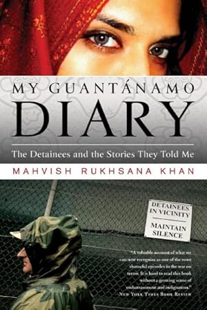 Imagen del vendedor de My Guantanamo Diary : The Detainees and the Stories They Told Me a la venta por GreatBookPrices