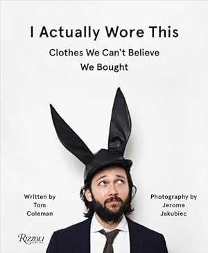 Bild des Verkufers fr I Actually Wore This : Clothes We Can't Believe We Bought zum Verkauf von GreatBookPrices
