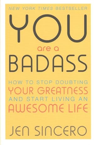 Seller image for You Are a Badass : How to Stop Doubting Your Greatness and Start Living an Awesome Life: Embrace Self Care With One of the World's Most Fun Self Help Books for sale by GreatBookPrices