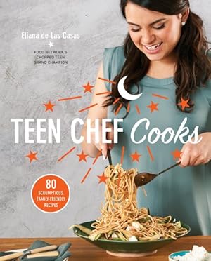 Seller image for Teen Chef Cooks : 80 Scrumptious, Family-Friendly Recipes for sale by GreatBookPrices