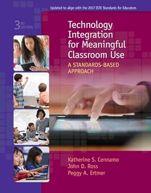 Imagen del vendedor de Technology Integration for Meaningful Classroom Use : A Standards-Based Approach a la venta por GreatBookPrices