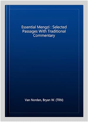 Immagine del venditore per Essential Mengzi : Selected Passages With Traditional Commentary venduto da GreatBookPrices