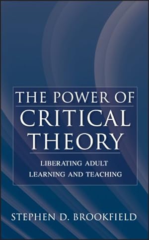 Seller image for Power Of Critical Theory : Liberating Adult Learning And Teaching for sale by GreatBookPrices