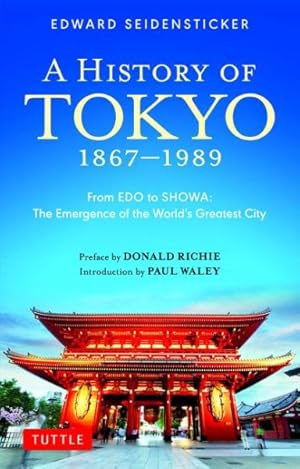 Immagine del venditore per History of Tokyo 1867-1989 : From EDO to SHOWA: the Emergence of the World's Greatest City venduto da GreatBookPrices