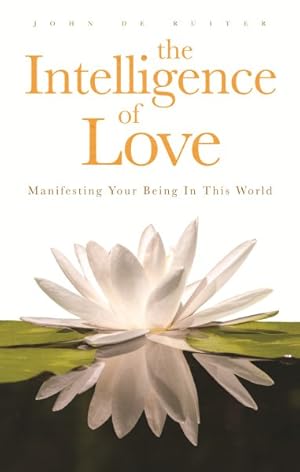 Imagen del vendedor de Intelligence of Love : Manifesting Your Being in This World a la venta por GreatBookPrices