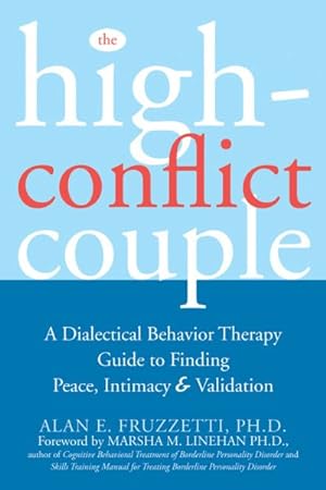 Seller image for High Conflict Couple : A Dialectical Behavior Therapy Guide to Finding Peace, Intimacy, & Validation for sale by GreatBookPrices