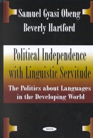 Seller image for Political Independence With Linguistic Servitude : The Politics About Languages in the Developing World for sale by GreatBookPrices